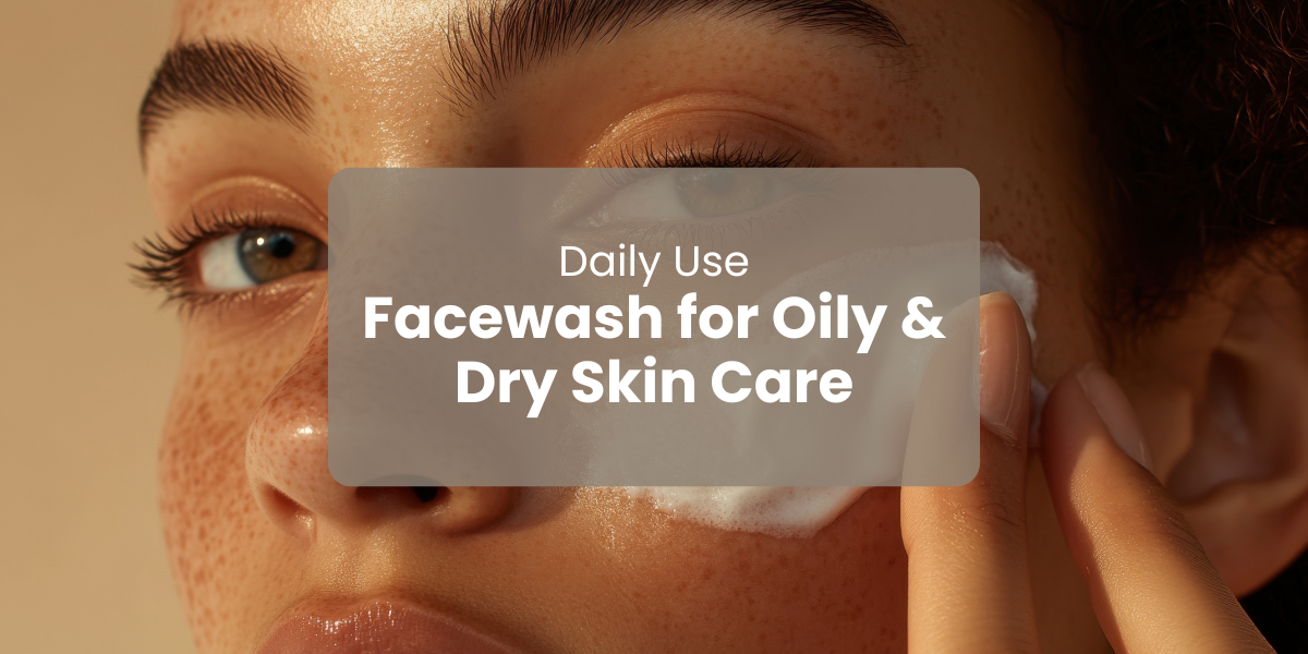 Daily Use Face Wash in Pakistan for Oily and Dry Skin Care