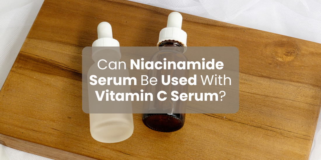 Can Niacinamide Serum Be Used With Vitamin C Serum?