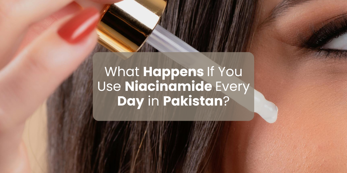 What Happens If You Use Niacinamide Every Day in Pakistan?