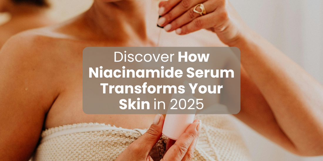 Discover How Niacinamide Serum Transforms Your Skin in 2025