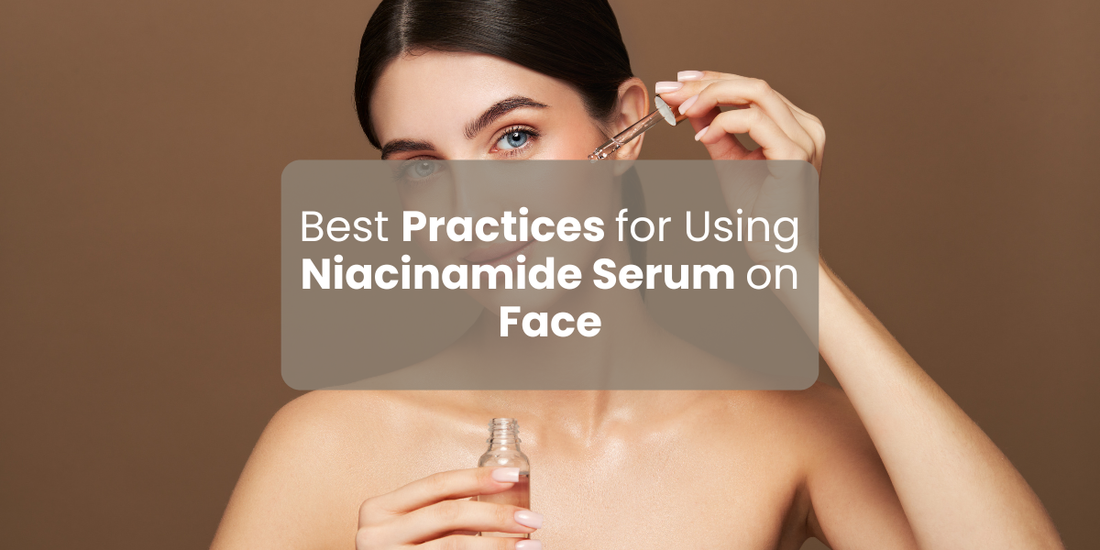 Best Practices for Using Niacinamide Serum on Face