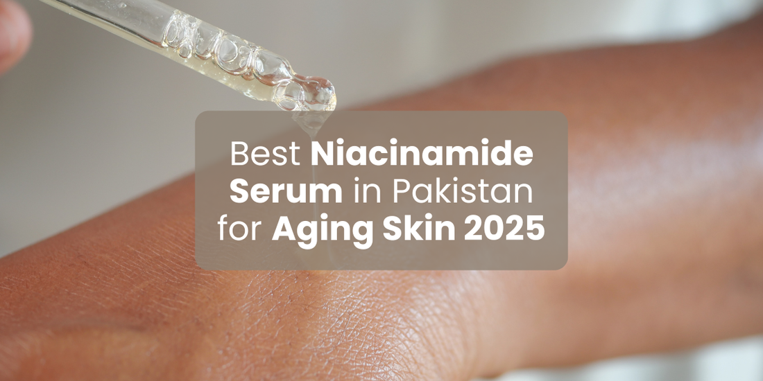 Best Niacinamide Serum in Pakistan for Aging Skin 2025
