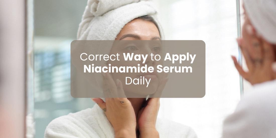 Correct Way to Apply Niacinamide Serum Daily