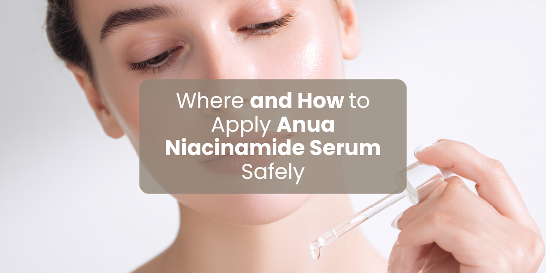 Where and How to Apply Anua Niacinamide Serum Safely