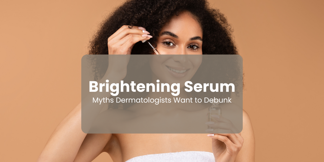 Brightening Serum Myths and the Science Behind The Results